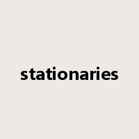 stationaries是什么意思