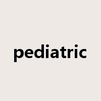 pediatric是什么意思