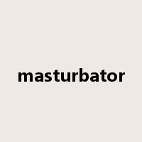 masturbator是什么意思