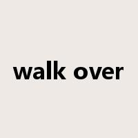 walk over是什么意思