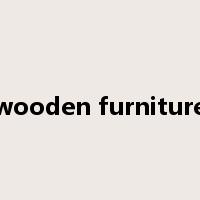 wooden furniture是什么意思