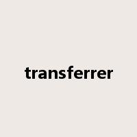 transferrer是什么意思