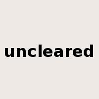 uncleared是什么意思
