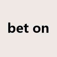 bet on是什么意思