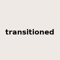 transitioned是什么意思