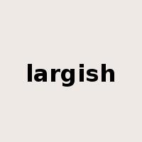 largish是什么意思