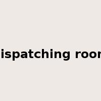 dispatching room是什么意思