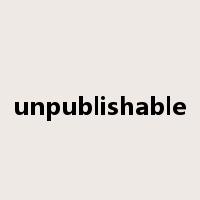 unpublishable是什么意思