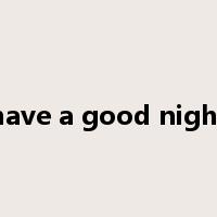 have a good night是什么意思