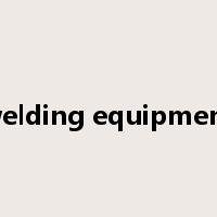 welding equipment是什么意思