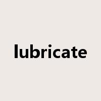 lubricate是什么意思
