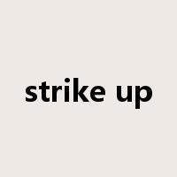 strike up是什么意思