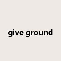 give ground是什么意思