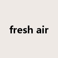 fresh air是什么意思
