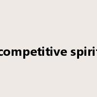 competitive spirit是什么意思