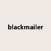 blackmailer是什么意思