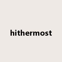 hithermost是什么意思