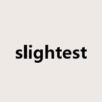 slightest是什么意思