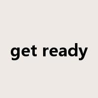 get ready是什么意思