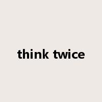 think twice是什么意思