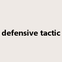 defensive tactic是什么意思