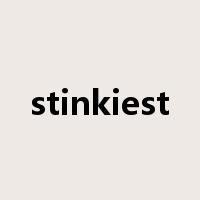 stinkiest是什么意思