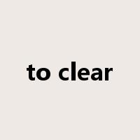 to clear是什么意思