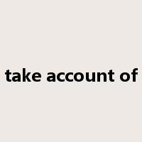 take account of是什么意思