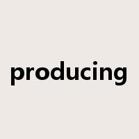 producing是什么意思
