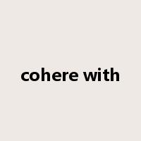 cohere with是什么意思