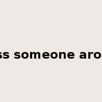 mess someone around是什么意思