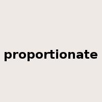proportionate是什么意思