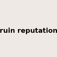 ruin reputation是什么意思