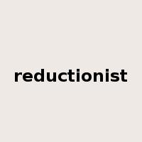reductionist是什么意思