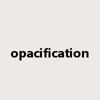 opacification是什么意思