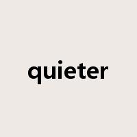 quieter是什么意思