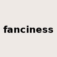 fanciness是什么意思