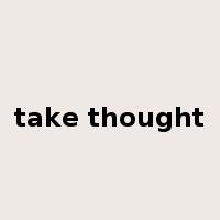 take thought是什么意思