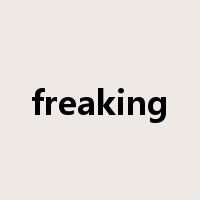 freaking是什么意思