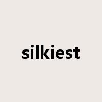 silkiest是什么意思