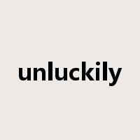 unluckily是什么意思