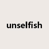 unselfish是什么意思