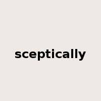 sceptically是什么意思
