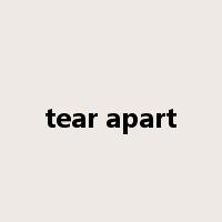 tear apart是什么意思
