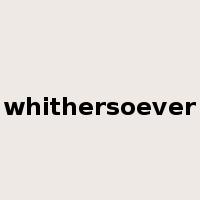 whithersoever是什么意思