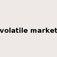 volatile market是什么意思