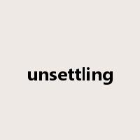 unsettling是什么意思