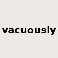 vacuously是什么意思