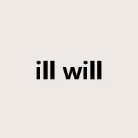 ill will是什么意思