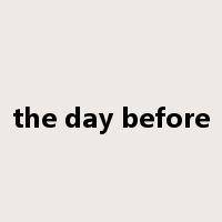 the day before是什么意思